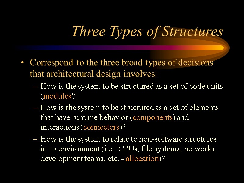 Three Types of Structures Correspond to the three broad types of decisions that architectural